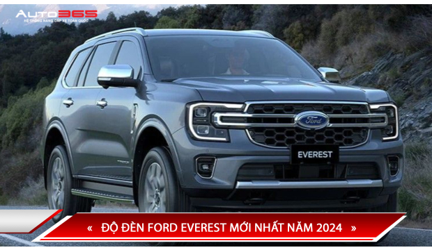 ĐỘ ĐÈN FORD EVEREST MỚI NHẤT NĂM 2024